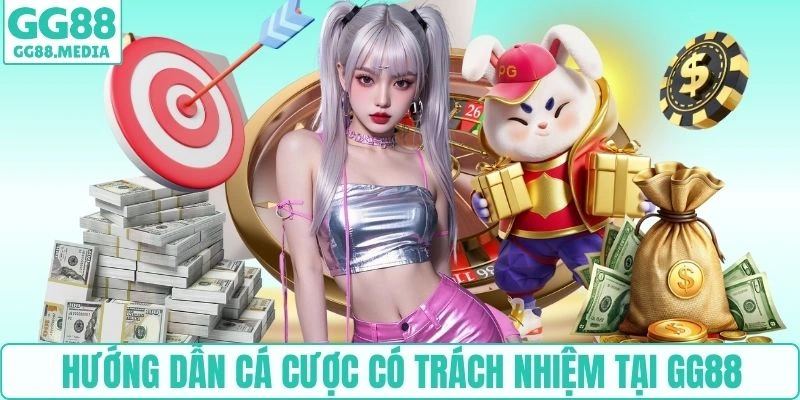 Hướng dẫn cá cược có trách nhiệm tại GG88