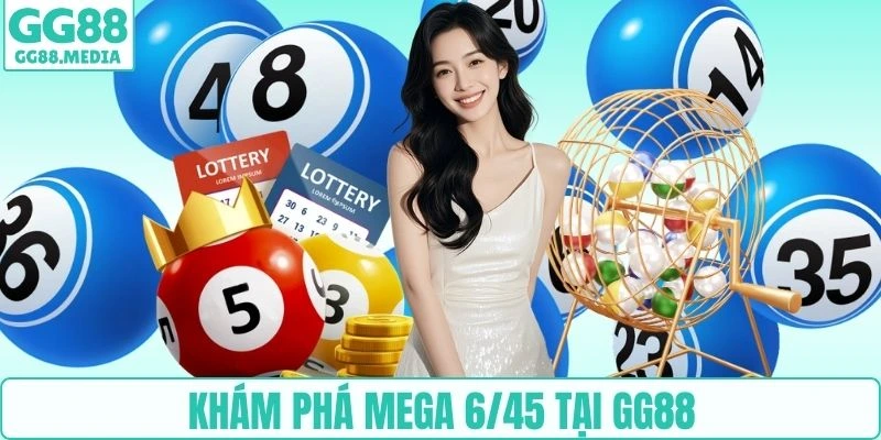 Khám phá Mega 6/45 tại GG88