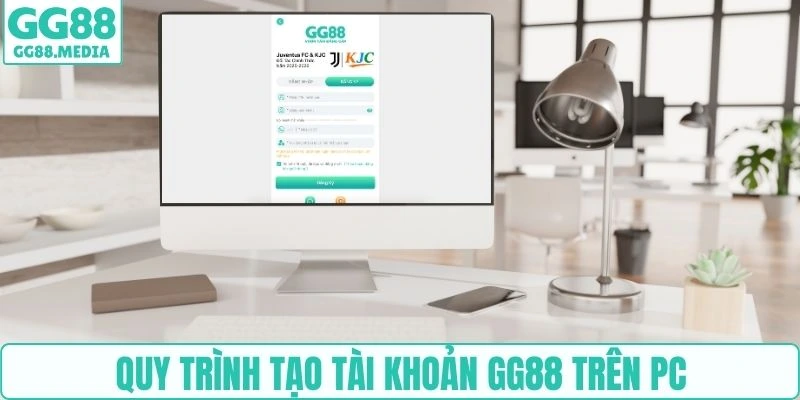 Quy trình tạo tài khoản GG88 trên PC