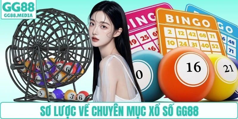 Sơ lược về chuyên mục xổ số GG88