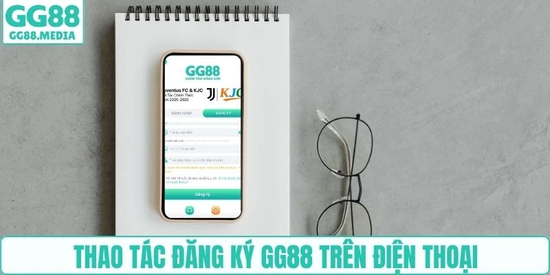 Thao tác đăng ký GG88 trên điện thoại
