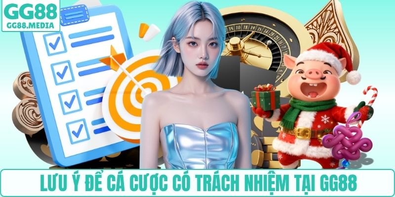 Lưu ý để cá cược có trách nhiệm tại GG88