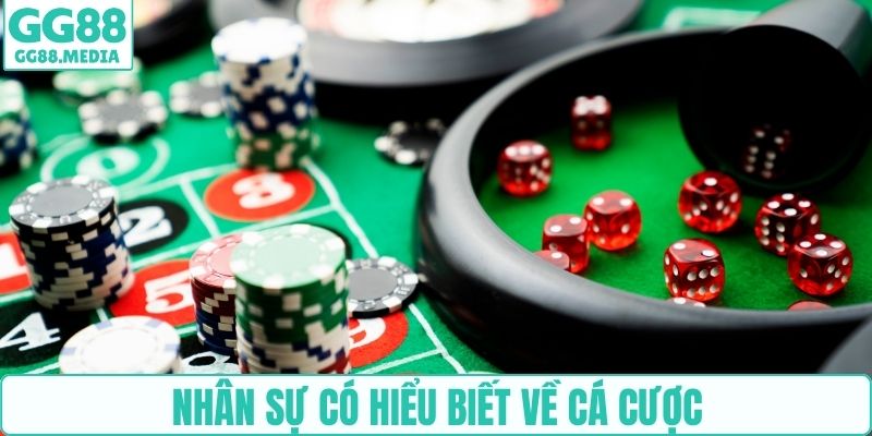 Nhân sự có hiểu biết về cá cược