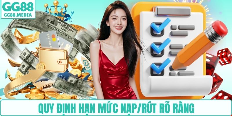 Quy định hạn mức nạp/rút rõ ràng