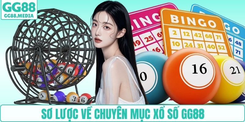 Sơ lược về chuyên mục xổ số GG88