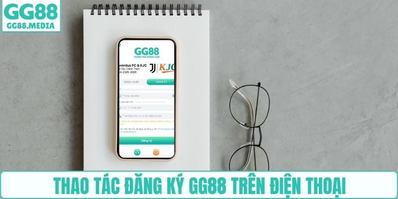 Thao tác đăng ký GG88 trên điện thoại