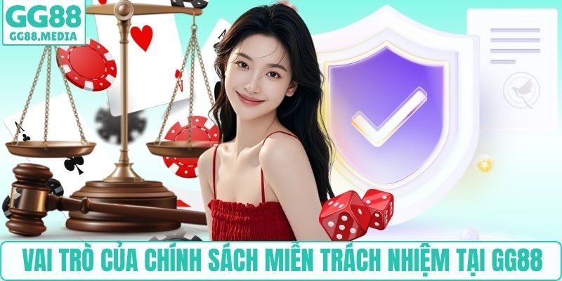 Vai trò của chính sách miễn trách nhiệm tại GG88